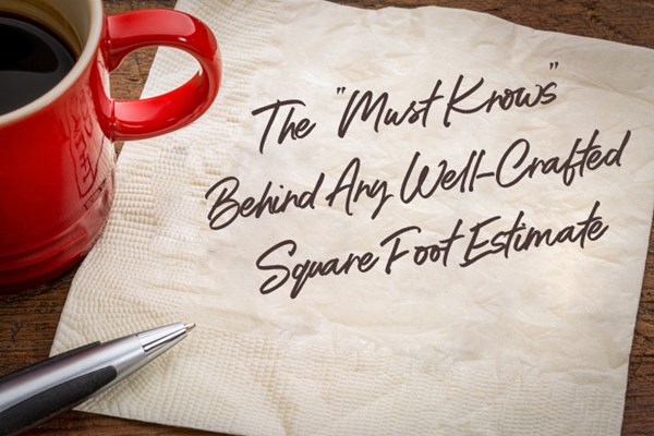 The “Must Knows” Behind Any Well-Crafted Square Foot Estimate