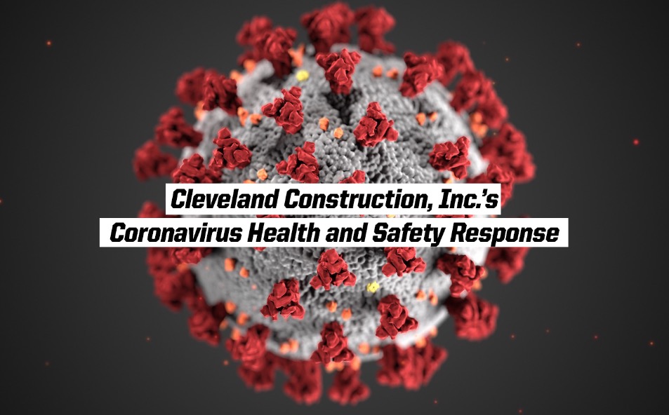 Cleveland Construction, Inc.’s Coronavirus Health and Safety Response