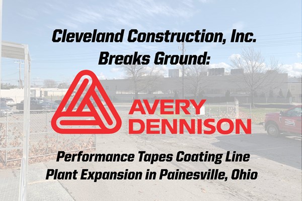 Cleveland Construction Breaks Ground on Avery Dennison Plant Expansion in Painesville, Ohio
